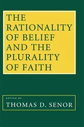 Book cover of The Rationality of Belief and the Plurality of Faith by Thomas D. Senor