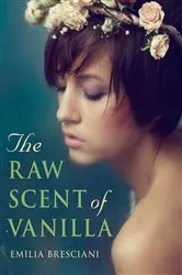 Book cover of The Raw Scent of Vanilla by Emilia Bresciani