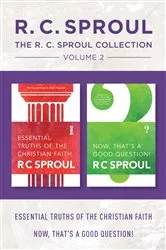 Book cover of The R.C. Sproul Collection Volume 2: Essential Truths of the Christian Faith / Now, That's a Good Question! by R.C. Sproul
