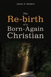Book cover of The Re-birth of a Born-Again Christian by James A. Sanders