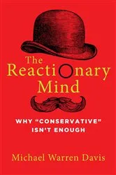 Book cover of The Reactionary Mind by Michael Warren Davis