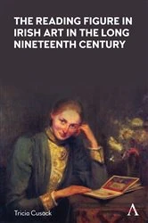 Book cover of The Reading Figure in Irish Art in the Long Nineteenth Century by Tricia Cusack