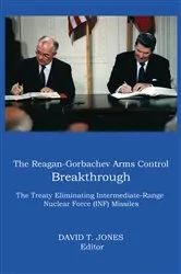 Book cover of The Reagan-Gorbachev Arms Control Breakthrough by David T. Jones