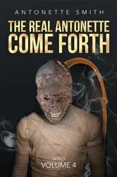 Book cover of The Real Antonette Come Forth by Antonette Smith
