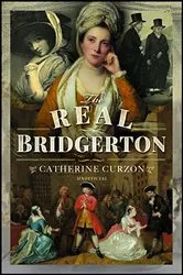 Book cover of The Real Bridgerton by Catherine Curzon
