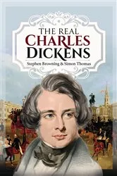 Book cover of The Real Charles Dickens by Stephen Browning