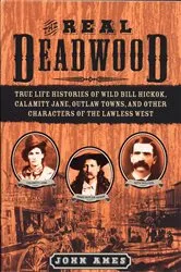 Book cover of The Real Deadwood by John Ames