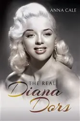 Book cover of The Real Diana Dors by Anna Cale