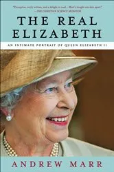 Book cover of The Real Elizabeth by Andrew Marr