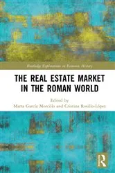 Book cover of The Real Estate Market in the Roman World by Marta García Morcillo