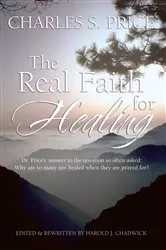 Book cover of The Real Faith for Healing by Charles Price