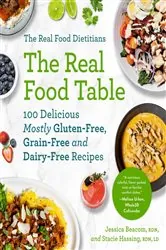 Book cover of The Real Food Dietitians: The Real Food Table by Jessica Beacom