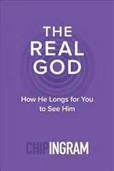 Book cover of The Real God by Chip Ingram