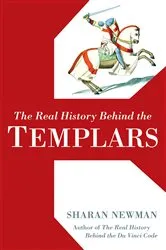 Book cover of The Real History Behind the Templars by Sharan Newman