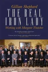 Book cover of The Real Iron Lady by Gillian Shephard