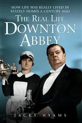 Book cover of The Real Life Downton Abbey by Jacky Hyams