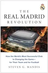 Book cover of The Real Madrid Revolution by Steven G. Mandis