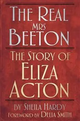 Book cover of The Real Mrs Beeton by Sheila Hardy