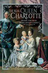 Book cover of The Real Queen Charlotte by Catherine Curzon