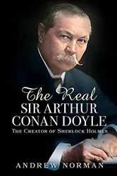 Book cover of The Real Sir Arthur Conan Doyle by Andrew Norman