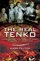 Book cover of The Real Tenko by Mark Felton