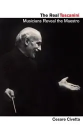Book cover of The Real Toscanini by Cesare Civetta