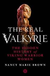 Book cover of The Real Valkyrie by Nancy Marie Brown