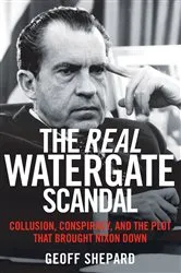 Book cover of The Real Watergate Scandal by Geoff Shepard