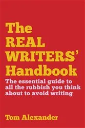 Book cover of The Real Writers' Handbook by Tom Alexander
