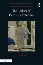 Book cover of The Realism of Piero della Francesca by Joost Keizer