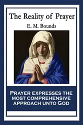 Book cover of The Reality of Prayer by E. M. Bounds