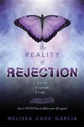 Book cover of The Reality of Rejection by Melissa Cade Garcia