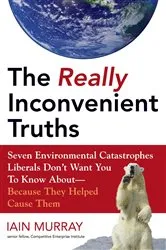 Book cover of The Really Inconvenient Truths by Iain Murray