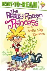 Book cover of The Really Rotten Princess and the Awful, Icky Election by Lady Cecily Snodgrass
