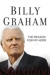 Book cover of The Reason for My Hope by Billy Graham
