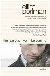 Book cover of The Reasons I Won't Be Coming by Elliot Perlman