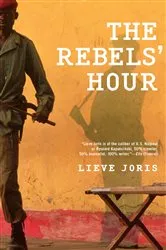Book cover of The Rebels' Hour by Lieve Joris