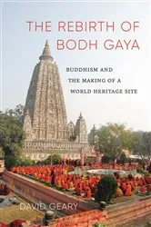 Book cover of The Rebirth of Bodh Gaya by David Geary