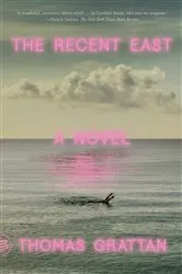 Book cover of The Recent East by Thomas Grattan