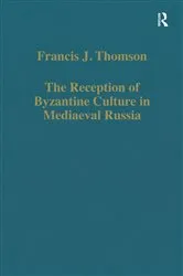Book cover of The Reception of Byzantine Culture in Mediaeval Russia by Francis J. Thomson