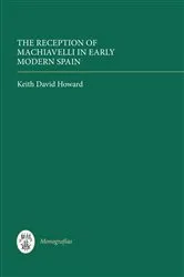 Book cover of The Reception of Machiavelli in Early Modern Spain by Keith David Howard
