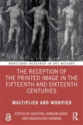 Book cover of The Reception of the Printed Image in the Fifteenth and Sixteenth Centuries by Grażyna Jurkowlaniec