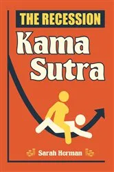 Book cover of The Recession Kama Sutra by Sarah Herman