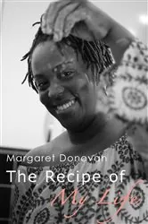 Book cover of The Recipe Of My Life by Margaret Donovan