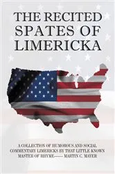 Book cover of The Recited Spates of Limericka by Martin C. Mayer
