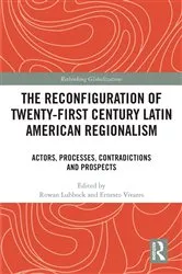 Book cover of The Reconfiguration of Twenty-first Century Latin American Regionalism by Rowan Lubbock