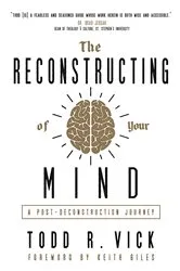 Book cover of The Reconstructing of Your Mind by Vick, Todd, R.