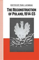 Book cover of The Reconstruction of Poland, 1914-23 by Paul Latawski