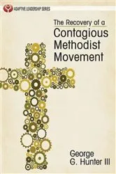 Book cover of The Recovery of a Contagious Methodist Movement by George G. Hunter