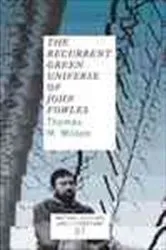 Book cover of The Recurrent Green Universe of John Fowles by Thomas H. Wilson